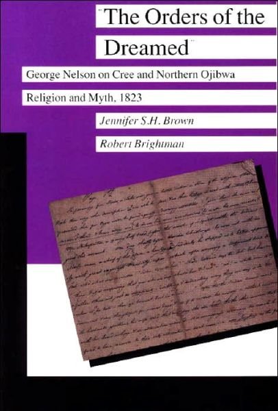 Cover for Jennifer S. H. Brown · The Orders of the Dreamed: George Nelson on Cree and Northern Ojibwa Religion and Myth, 1823 (Pocketbok) (1988)