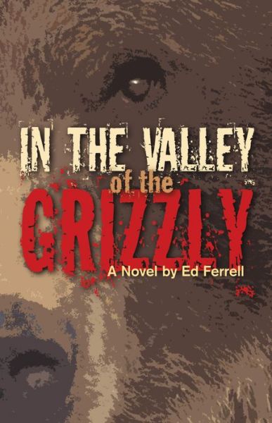 Cover for Ed Ferrell · In the Valley of the Grizzly (Paperback Book) [First Edition, New edition] (2011)