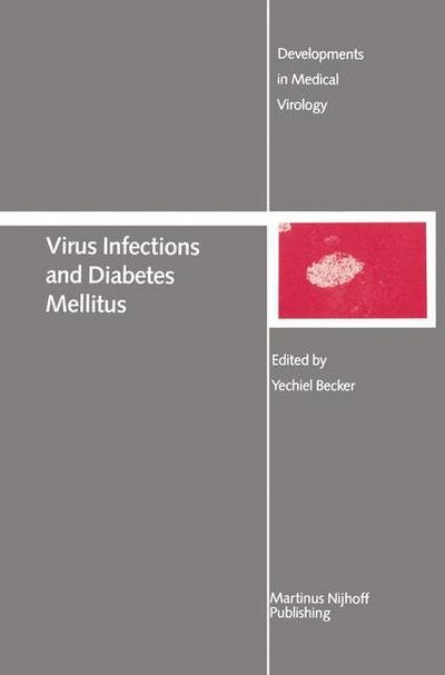 Cover for Yechiel Becker · Virus Infections and Diabetes Mellitus - Developments in Medical Virology (Inbunden Bok) [1987 edition] (1987)