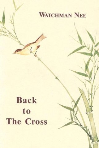 Cover for Watchman Nee · Back to the Cross: (Paperback Book) (1989)