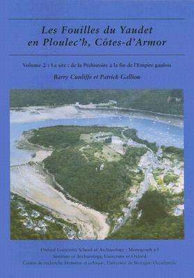 Cover for Barry Cunliffe · Les fouilles du Yaudet en Ploulec'h, Cotes-d'Armor, volume 2: Le site: de la Prehistoire a la fin de l'Empire gaulois - Oxford University School of Archaeology Monograph (Hardcover Book) (2006)