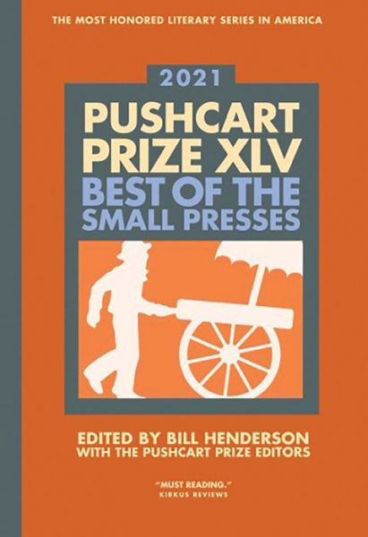 Cover for Bill Henderson · Pushcart Prize XLV: Best of the Small Presses 2021 Edition (Gebundenes Buch) (2020)