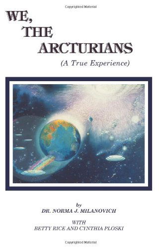 Cover for Dr Norma J Milanovich · We the Arcturians: a True Experience (Paperback Book) [1st edition] (1990)