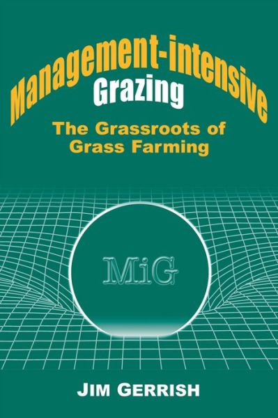 Cover for Jim Gerrish · Management-intensive Grazing: The Grassroots of Grass Farming (Paperback Book) (2004)