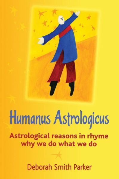 Cover for Deborah Smith Parker · Humanus Astrologicus: Astrological Reasons in Rhyme Why We Do What We Do (Paperback Book) [Second edition] (2014)