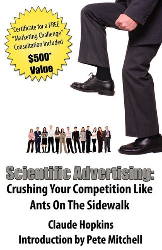 Scientific Advertising: Crushing Your Compitition Like Ants On The Sidewalk - Claude Hopkins - Livros - Anderson-Noble Publishing - 9780984282708 - 1 de junho de 2011