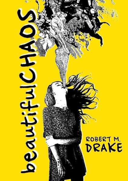 Beautiful Chaos - Robert M. Drake - Bøger - Vintage Wild - 9780986262708 - 14. november 2014