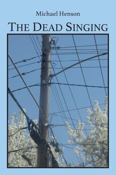 Cover for Michael Henson · The Dead Singing (Pocketbok) (2016)