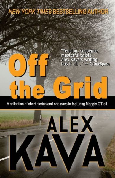 Cover for Alex Kava · Off the Grid A collection of short stories and one novella featuring Maggie O'Dell (Pocketbok) (2016)