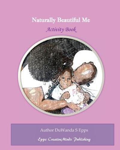 Cover for DuWanda S Epps · Naturally Beautiful Me (Paperback Bog) (2016)