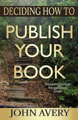 Cover for John Avery · Deciding How to Publish Your Book (Paperback Book) (2017)