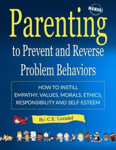 Cover for C E Luradel · Parenting to Prevent and Reverse Problem Behaviors (Paperback Book) (2017)