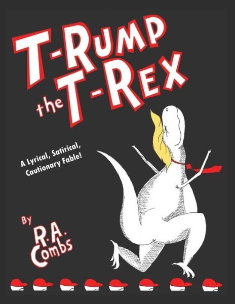 Cover for R a Combs · T-Rump the T-Rex (Pocketbok) (2018)