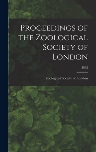 Cover for Zoological Society of London · Proceedings of the Zoological Society of London; 1862 (Hardcover Book) (2021)