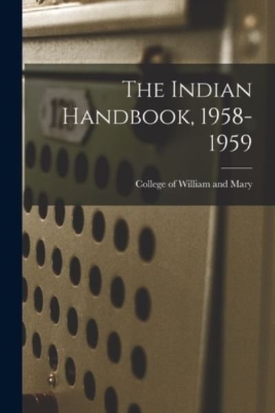 Cover for College of William and Mary · The Indian Handbook, 1958-1959 (Taschenbuch) (2021)