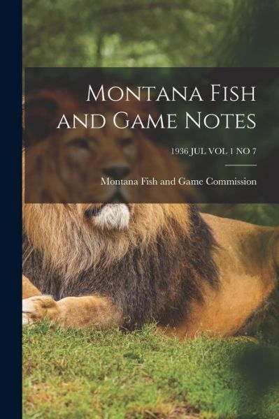 Cover for Montana Fish and Game Commission · Montana Fish and Game Notes; 1936 JUL VOL 1 NO 7 (Paperback Book) (2021)