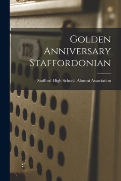 Cover for Kan ) Stafford High School (Stafford · Golden Anniversary Staffordonian (Pocketbok) (2021)