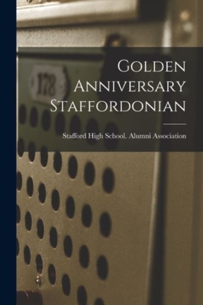 Cover for Kan ) Stafford High School (Stafford · Golden Anniversary Staffordonian (Paperback Book) (2021)