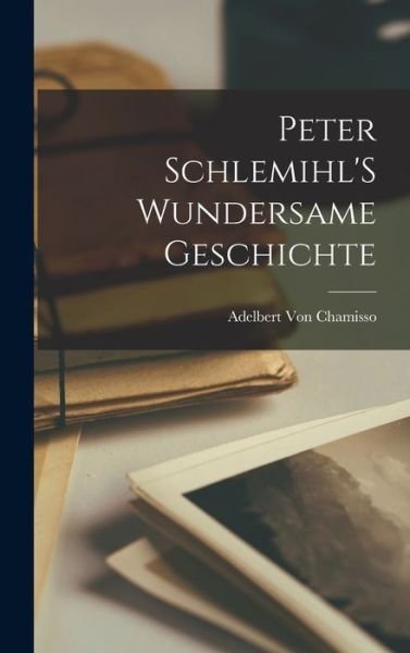 Cover for Adelbert Von Chamisso · Peter Schlemihl's Wundersame Geschichte (Book) (2022)