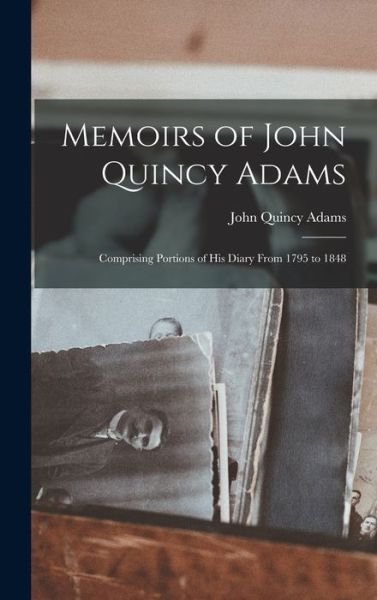 Cover for John Quincy Adams · Memoirs of John Quincy Adams (Book) (2022)