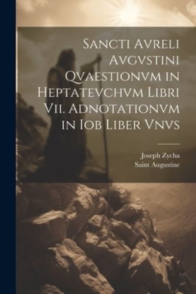 Cover for Saint Augustine · Sancti Avreli Avgvstini Qvaestionvm in Heptatevchvm Libri Vii. Adnotationvm in Iob Liber Vnvs (Bok) (2023)