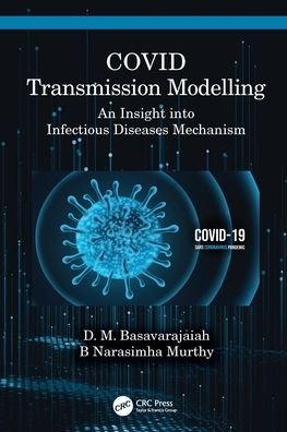 Cover for Basavarajaiah, DM (KVAFSU, Bengaluru) · COVID Transmission Modeling: An Insight into Infectious Diseases Mechanism (Hardcover Book) (2022)