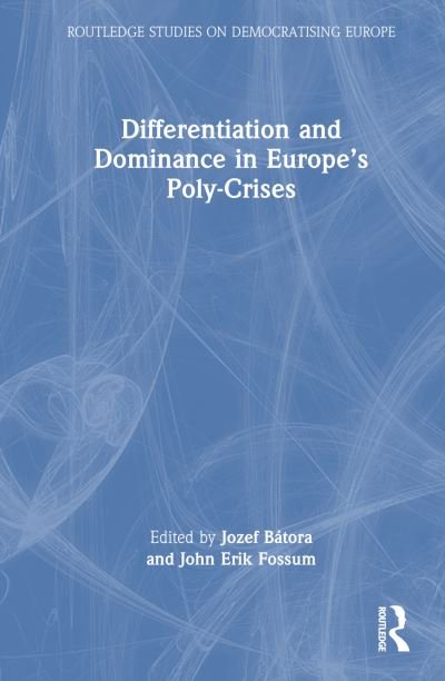 Cover for Differentiation and Dominance in Europe’s Poly-Crises - Routledge Studies on Democratising Europe (Hardcover bog) (2024)