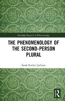 Cover for Pawlett Jackson, Sarah (University of London, UK) · The Phenomenology of the Second-Person Plural - Routledge Research in Phenomenology (Hardcover Book) (2025)