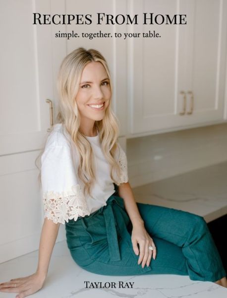 Cover for Taylor Ray · Recipes From Home (Hardcover Book) (2021)