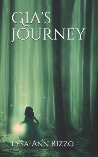 Gia's Journey - Lysa-Ann Rizzo - Kirjat - Independently Published - 9781071190708 - perjantai 7. kesäkuuta 2019