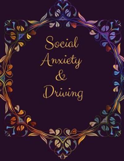 Social Anxiety and Driving Workbook - Yuniey Publication - Books - Independently Published - 9781076517708 - June 27, 2019