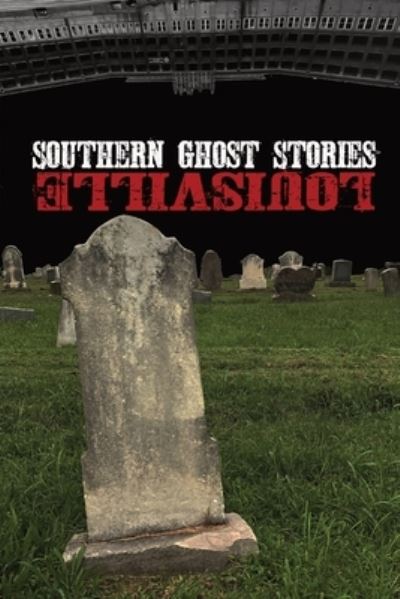 Cover for Sircy Allen Sircy · Southern Ghost Stories: Louisville (Paperback Book) (2022)