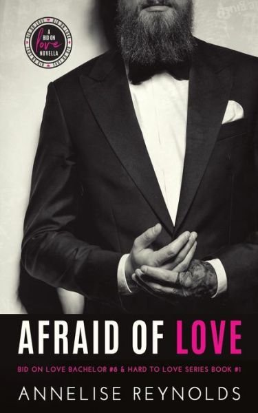 Cover for Annelise Reynolds · Afraid of Love Bid on Love Series Bachelor #8 &amp; Hard to Love Book #1 (Paperback Book) (2019)