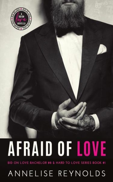 Afraid of Love Bid on Love Series Bachelor #8 & Hard to Love Book #1 - Annelise Reynolds - Books - Independently published - 9781090533708 - March 22, 2019