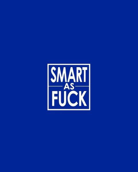 Smart as Fuck - Cornell Notes Notebook - David Daniel - Books - Independently Published - 9781091648708 - March 26, 2019