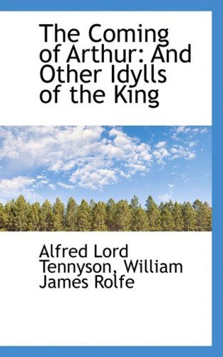 Cover for Alfred Lord Tennyson · The Coming of Arthur: and Other Idylls of the King (Paperback Book) (2009)