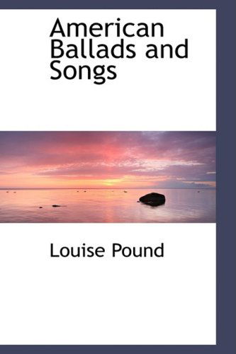 Cover for Louise Pound · American Ballads and Songs (Paperback Book) (2009)