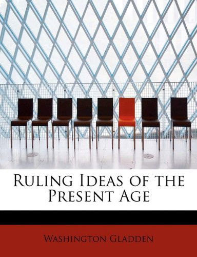 Cover for Washington Gladden · Ruling Ideas of the Present Age (Paperback Book) (2009)