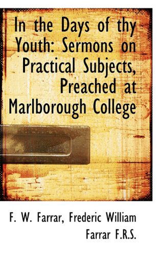 Cover for Frederic William Farrar · In the Days of Thy Youth: Sermons on Practical Subjects, Preached at Marlborough College (Paperback Book) (2009)