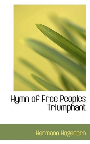 Cover for Hermann Hagedorn · Hymn of Free Peoples Triumphant (Paperback Book) (2009)