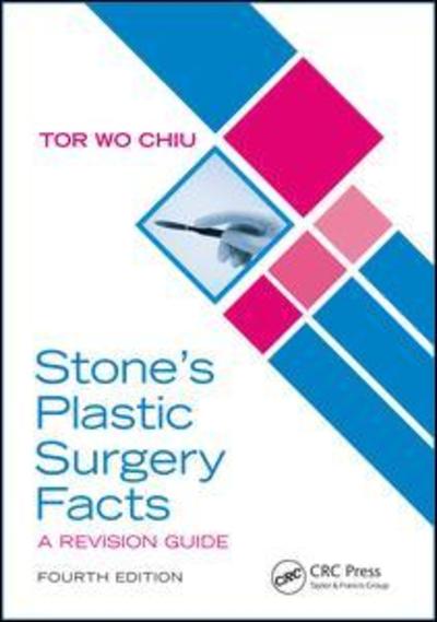 Cover for Chiu, Tor Wo (Plastic Surgery, Dept of Surgery, Prince of Wales Hospital, Hong Kong) · Stone’s Plastic Surgery Facts: A Revision Guide, Fourth Edition (Paperback Book) (2018)