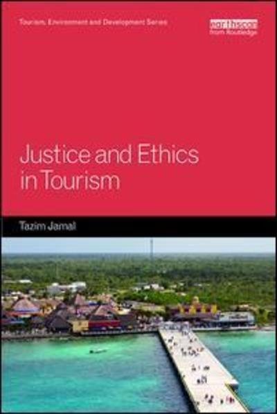 Cover for Tazim Jamal · Justice and Ethics in Tourism - Tourism, Environment and Development Series (Gebundenes Buch) (2019)