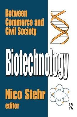 Cover for Nico Stehr · Biotechnology: Between Commerce and Civil Society (Paperback Book) [size L] (2017)
