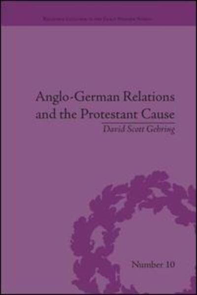 Cover for Gehring, David (University of Nottingham, UK) · Anglo-German Relations and the Protestant Cause: Elizabethan Foreign Policy and Pan-Protestantism - Religious Cultures in the Early Modern World (Paperback Bog) (2016)