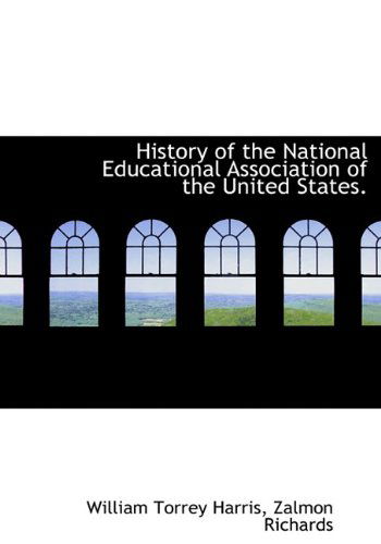 Cover for Zalmon Richards · History of the National Educational Association of the United States. (Hardcover Book) (2010)