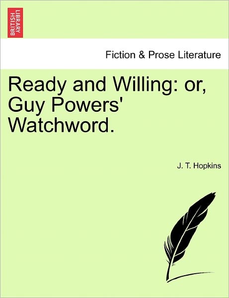 Cover for J T Hopkins · Ready and Willing: Or, Guy Powers' Watchword. (Paperback Book) (2011)