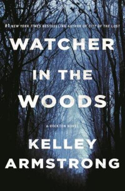 Cover for Kelley Armstrong · Watcher in the Woods: A Rockton Novel - Casey Duncan Novels (Taschenbuch) (2019)