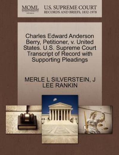 Cover for Merle L Silverstein · Charles Edward Anderson Berry, Petitioner, V. United States. U.s. Supreme Court Transcript of Record with Supporting Pleadings (Paperback Book) (2011)
