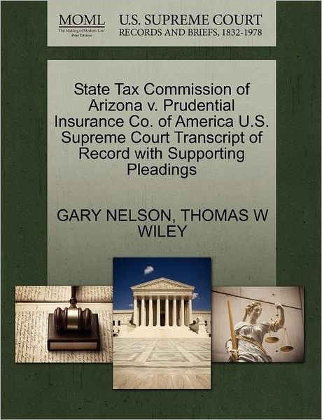 Cover for Gary Nelson · State Tax Commission of Arizona V. Prudential Insurance Co. of America U.s. Supreme Court Transcript of Record with Supporting Pleadings (Paperback Book) (2011)