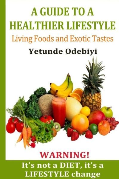Cover for Yetunde Odebiyi · A Guide to a Healthier Lifestyle (Paperback Bog) (2013)
